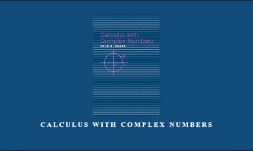 Calculus With Complex Numbers by John B.Reade