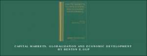 Capital Markets, Globalization and Economic Development by Benton E.Gup