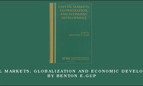 Capital Markets, Globalization and Economic Development by Benton E.Gup