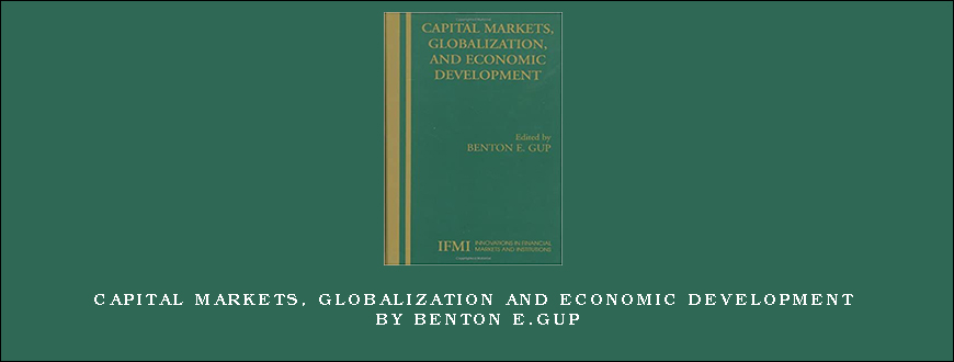 Capital Markets, Globalization and Economic Development by Benton E.Gup