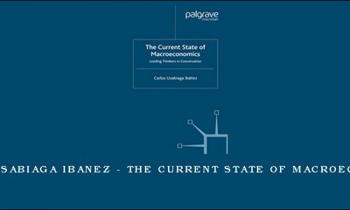 Carlos Usabiaga Ibanez – The Current State of Macroeconomics