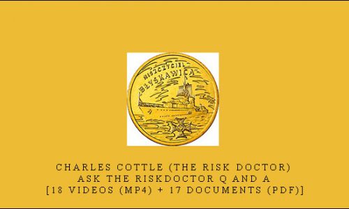 Charles Cottle (The Risk Doctor) – Ask the RiskDoctor Q and A [18 Videos (MP4) + 17 Documents (PDF)]