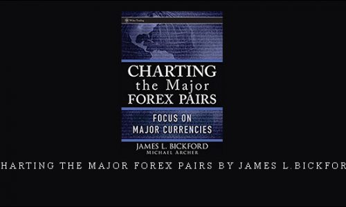 Charting the Major Forex Pairs by James L.Bickford