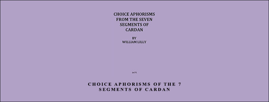 Choice-Aphorisms-of-the-7-Segments-of-Cardan-by-William-Lilly