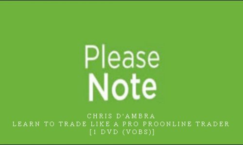 Chris D’Ambra – Learn To Trade Like A Pro ProOnline Trader [1 DVD (VOBs)]