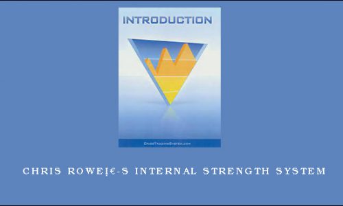 Chris Rowe’s Internal Strength System