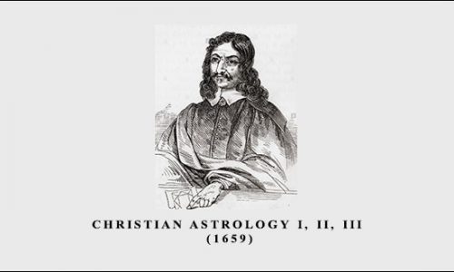 Christian Astrology I, II, III (1659) by William Lilly