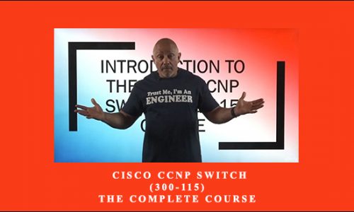 Cisco CCNP Switch (300-115): The Complete Course by Lazaro (Laz) Diaz