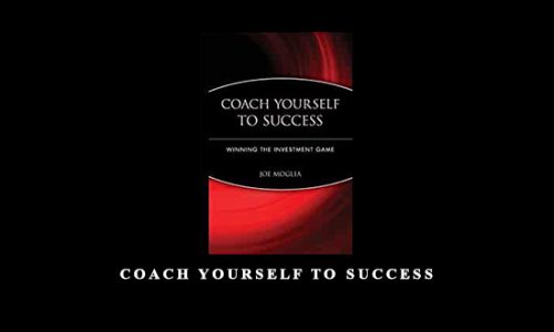 Coach Yourself to Success by Joe Moglia