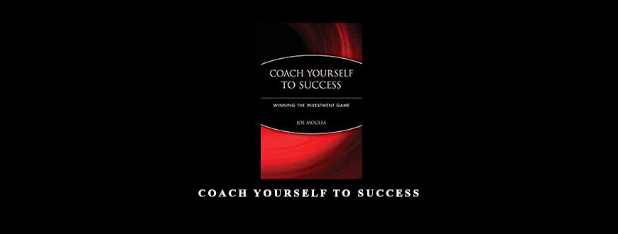 Coach Yourself to Success by Joe Moglia