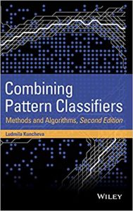 Combining Pattern Classifiers , Ludmila I.Kuncheva, Combining Pattern Classifiers by Ludmila I.Kuncheva