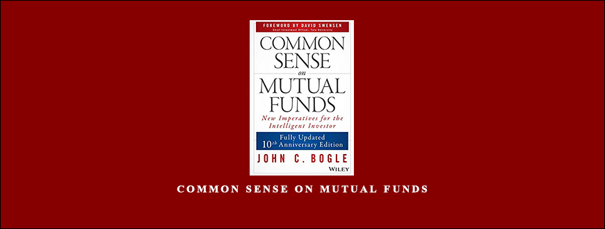 Common Sense on Mutual Funds by John C.Bogle