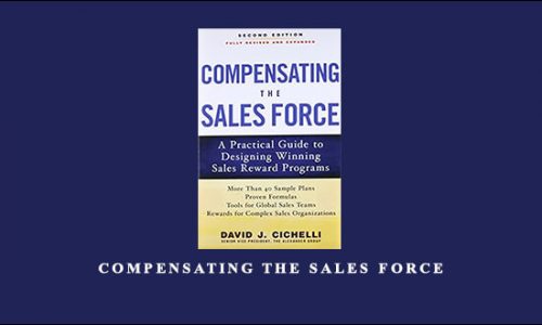 Compensating the Sales Force by David J.Cichelli