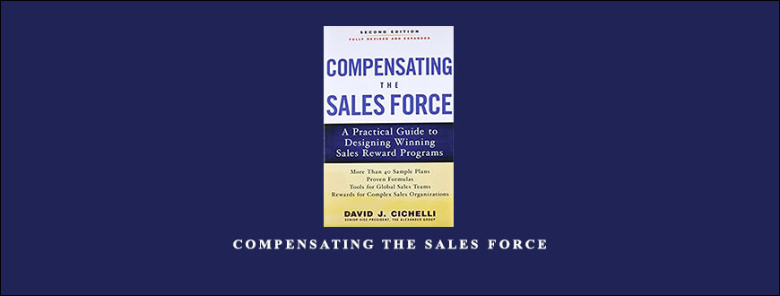 Compensating the Sales Force by David J.Cichelli