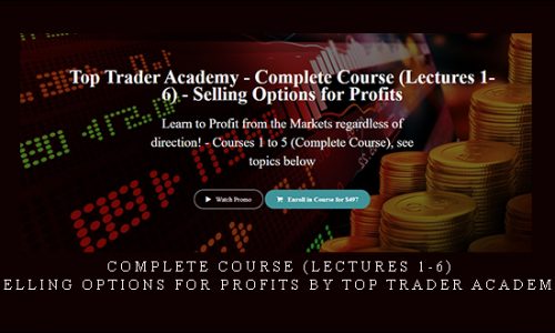 Complete Course (Lectures 1-6) – Selling Options for Profits by Top Trader Academy