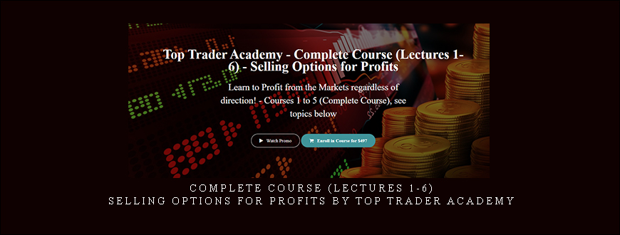 Complete Course (Lectures 1-6) – Selling Options for Profits by Top Trader Academy