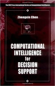 Computational Intelligence for Decision Support,Zhengxin Chen, Computational Intelligence for Decision Support by Zhengxin Chen