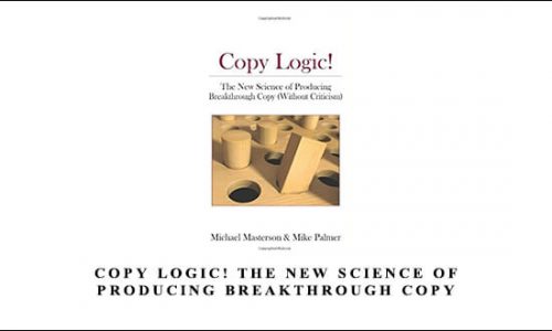 Copy Logic! The New Science of Producing Breakthrough Copy