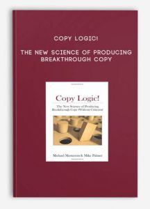 Copy Logic ,The New Science of Producing Breakthrough Copy, Copy Logic! The New Science of Producing Breakthrough Copy