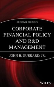 Corporate Financial Policy and R and D Management ( 2nd Ed.) by John B.Guerard Jr.