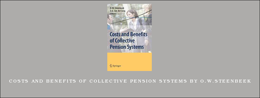 Costs and Benefits of Collective Pension Systems by O.W.Steenbeek