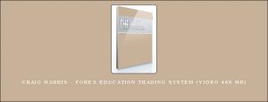 Craig Harris - Forex Education Trading System (Video 469 MB)