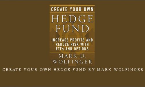 Create Your Own Hedge Fund by Mark Wolfinger