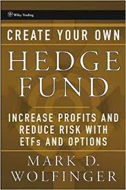 Create Your Own Hedge Fund by Mark Wolfinger