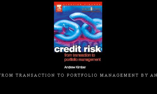 Credit Risk from Transaction to Portfolio Management by Andrew Kimber