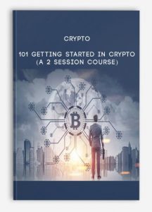 Crypto 101 Getting Started, In Crypto (A 2 Session Course), Crypto 101 Getting Started In Crypto (A 2 Session Course)