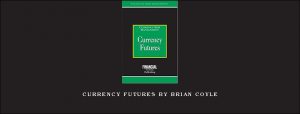 Currency Futures by Brian Coyle