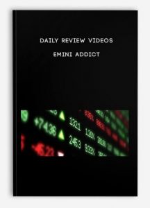 Daily Review Videos ,Emini Addict, Daily Review Videos - Emini Addict