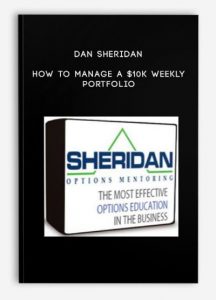 Dan Sheridan , How to Manage a $10K Weekly Portfolio, Dan Sheridan - How to Manage a $10K Weekly Portfolio
