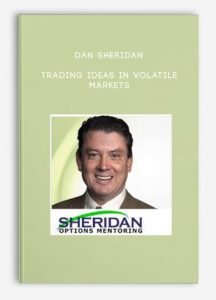 Dan Sheridan , Trading Ideas in Volatile Markets, Dan Sheridan - Trading Ideas in Volatile Markets
