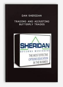 Dan Sheridan ,Trading and Adjusting Butterfly Trades, Dan Sheridan - Trading and Adjusting Butterfly Trades