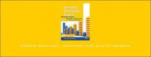 Danette McGilvray - Executing Data Quality Projects