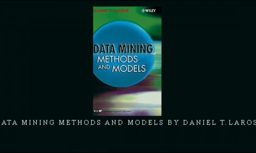 Data Mining Methods and Models by Daniel T.Larose