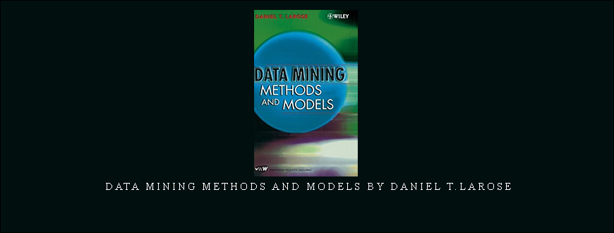 Data Mining Methods and Models by Daniel T