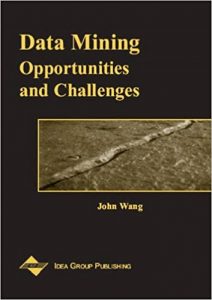 Data Mining. Opportunities and Challenges , John Wang, Data Mining. Opportunities and Challenges by John Wang