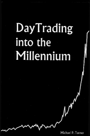 DayTrading into the Millenium by Michael P.Turner