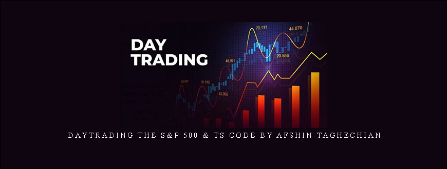 DayTrading the S&P 500 & TS Code by Afshin Taghechian