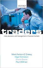 Traders. Risks, Decisions And Management In Financial Markets by Mark Fenton-O’Creevy