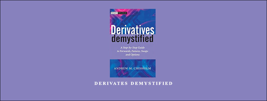 Derivates Demystified by Andrew M.Chisholm