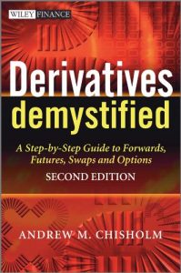 Derivates Demystified , Andrew M.Chisholm, Derivates Demystified by Andrew M.Chisholm