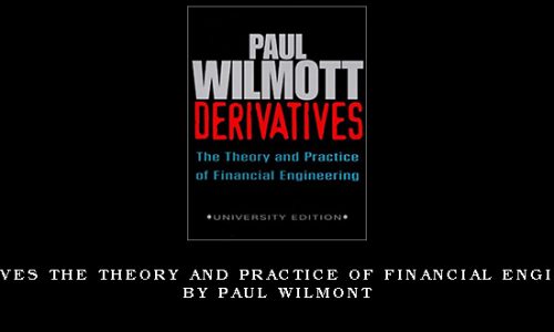 Derivatives The Theory and Practice of Financial Engineering by Paul Wilmont