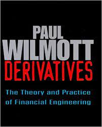 Derivatives The Theory and Practice of Financial Engineering by Paul Wilmont