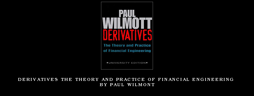 Derivatives The Theory and Practice of Financial Engineering by Paul Wilmont