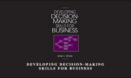 Developing Decision-Making Skills for Business by Julian L.Simon