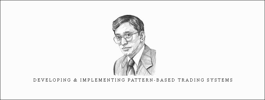 Developing & Implementing Pattern-Based Trading Systems by Tushar S