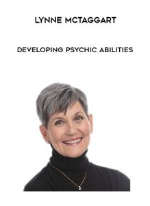 Developing Psychic Abilities , Lynne McTaggart, Developing Psychic Abilities by Lynne McTaggart